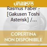 Rasmus Faber - [Gakusen Toshi Asterisk] / O.S.T. cd