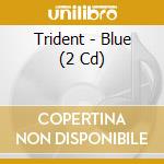 Trident - Blue (2 Cd) cd