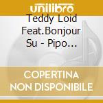 Teddy Loid Feat.Bonjour Su - Pipo Password cd