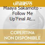 Maaya Sakamoto - Follow Me Up'Final At Nakano Sunpla Za cd musicale di Maaya Sakamoto