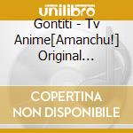 Gontiti - Tv Anime[Amanchu!] Original Soundtrack cd
