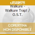 Walkure - Walkure Trap! / O.S.T. cd
