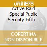 Active Raid Special Public Security Fifth Division Third Mobile Assault / O.S.T. cd musicale di O.S.T.