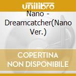 Nano - Dreamcatcher(Nano Ver.) cd