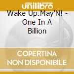 Wake Up.May'N! - One In A Billion cd musicale di Wake Up.May'N!