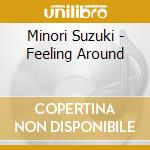 Minori Suzuki - Feeling Around cd musicale di Minori Suzuki