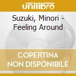 Suzuki, Minori - Feeling Around cd