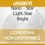 Nano - Star Light.Star Bright cd