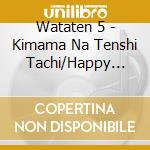 Wataten 5 - Kimama Na Tenshi Tachi/Happy Happy Friends (2 Cd)