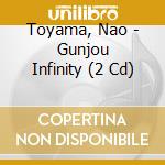 Toyama, Nao - Gunjou Infinity (2 Cd) cd