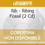 Rib - Ribing Fossil (2 Cd) cd