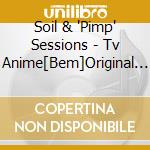 Soil & 'Pimp' Sessions - Tv Anime[Bem]Original Soundtr       Side cd