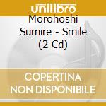 Morohoshi Sumire - Smile (2 Cd) cd