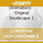 (Animation) - Original Soudscape 1 cd