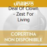 Deal Of Clown - Zest For Living cd