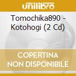 Tomochika890 - Kotohogi (2 Cd) cd