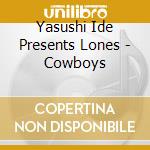 Yasushi Ide Presents Lones - Cowboys cd