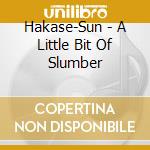 Hakase-Sun - A Little Bit Of Slumber cd