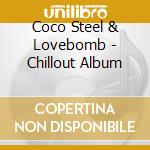 Coco Steel & Lovebomb - Chillout Album cd