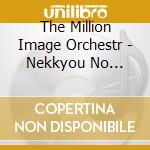 The Million Image Orchestr - Nekkyou No Tanjou cd