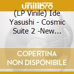 (LP Vinile) Ide Yasushi - Cosmic Suite 2 -New Beginning- vinile