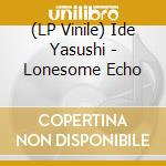 (LP Vinile) Ide Yasushi - Lonesome Echo vinile
