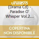 (Drama Cd) - Paradise O' Whisper Vol.2 Chisato cd