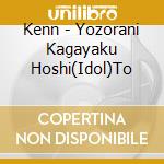 Kenn - Yozorani Kagayaku Hoshi(Idol)To cd