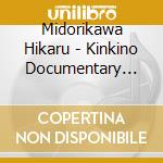 Midorikawa Hikaru - Kinkino Documentary -?Ryushio cd