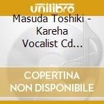 Masuda Toshiki - Kareha Vocalist Cd [Dear Vocalis cd