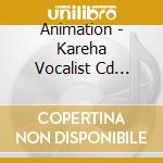 Animation - Kareha Vocalist Cd [Dear Vocalis cd