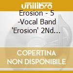 Erosion - 5 -Vocal Band 'Erosion' 2Nd Single From Carnelian Blood cd