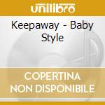 Keepaway - Baby Style cd