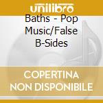 Baths - Pop Music/False B-Sides cd
