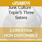Junk Culture - Triple'S Three Sisters cd