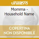 Momma - Household Name cd