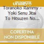 Toranoko Rammy - Yoki Senu Jitai To Hitsuzen No Sono cd