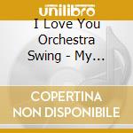 I Love You Orchestra Swing - My Life As Blue cd