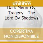Dark Mirror Ov Tragedy - The Lord Ov Shadows cd