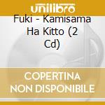Fuki - Kamisama Ha Kitto (2 Cd) cd musicale di Fuki