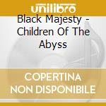Black Majesty - Children Of The Abyss cd