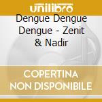 Dengue Dengue Dengue - Zenit & Nadir cd