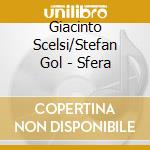 Giacinto Scelsi/Stefan Gol - Sfera cd