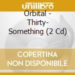 Orbital - Thirty- Something (2 Cd) cd
