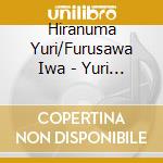 Hiranuma Yuri/Furusawa Iwa - Yuri Hiranuma - Figure Skating Music Compilation 'Prism' cd