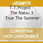 T.T.Project - The Natsu 3 -True The Summer cd