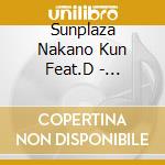 Sunplaza Nakano Kun Feat.D - Bakuen-Call Anthem- cd