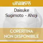 Daisuke Sugimoto - Ahoji cd