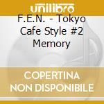 F.E.N. - Tokyo Cafe Style #2 Memory cd