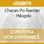 Charan-Po-Rantan - Hikigeki cd